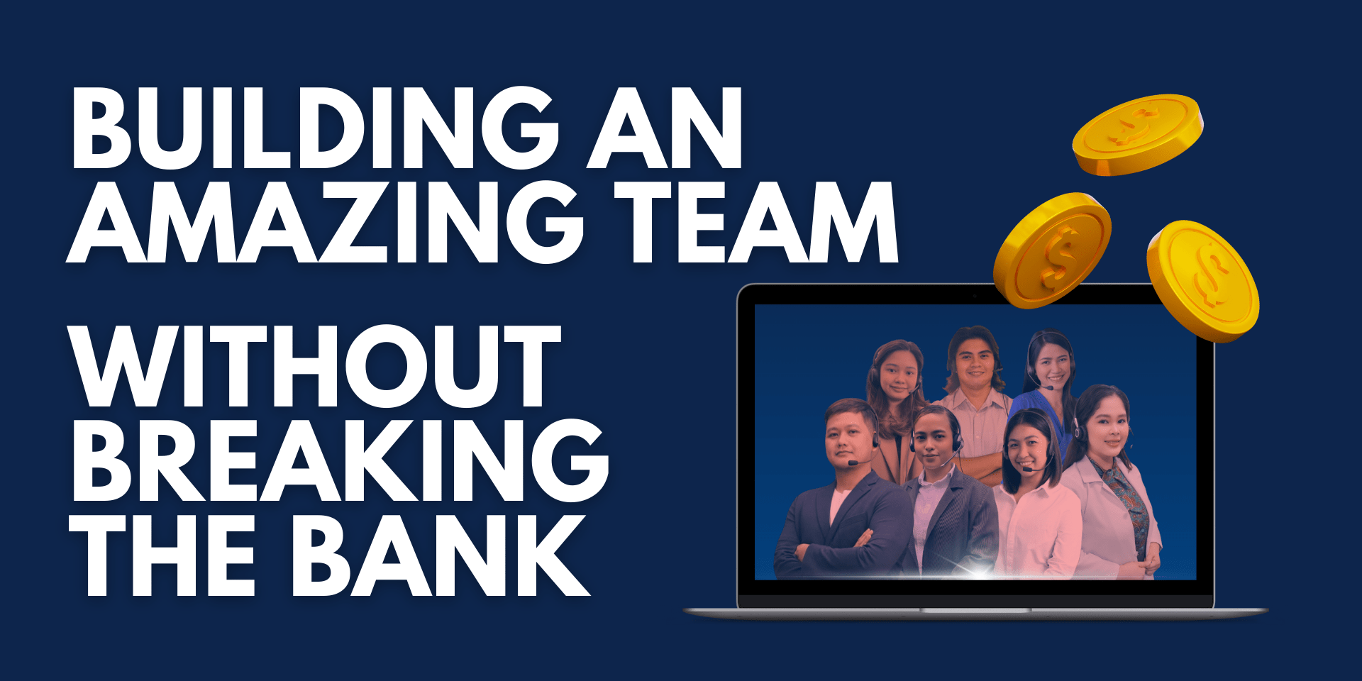 Building an Amazing Team Without Breaking the Bank – A professional virtual team displayed on a laptop screen with floating gold coins, representing cost-effective staffing solutions.